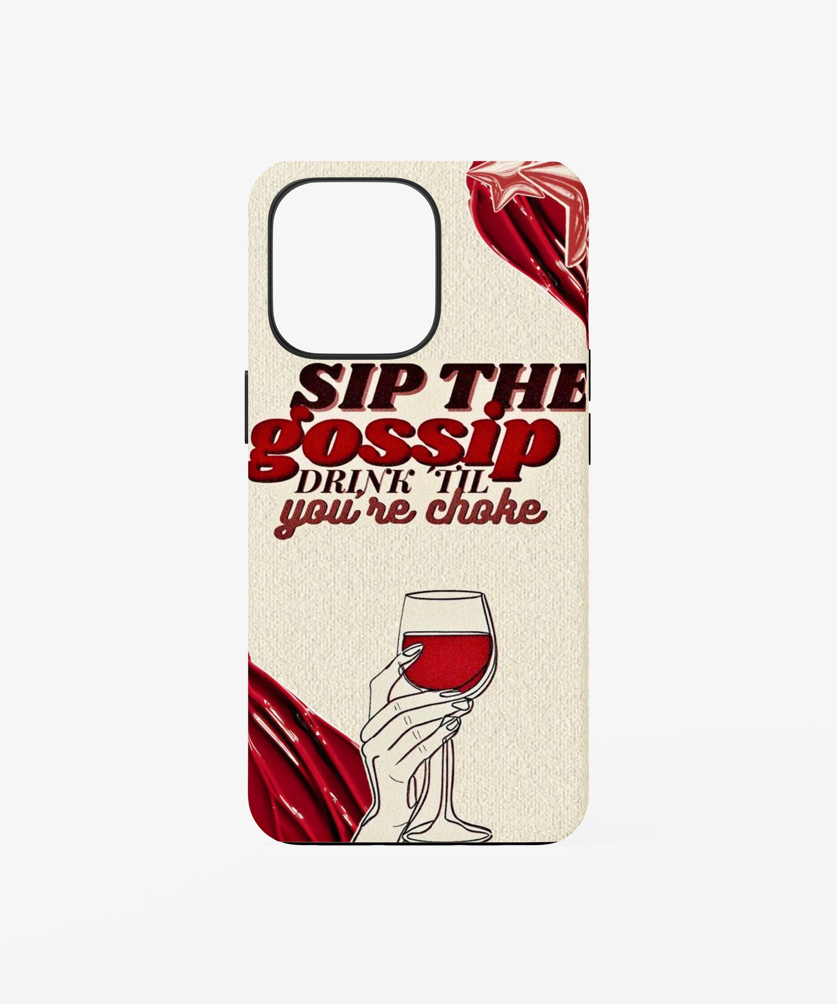 Sip The Gossip Phone Case.