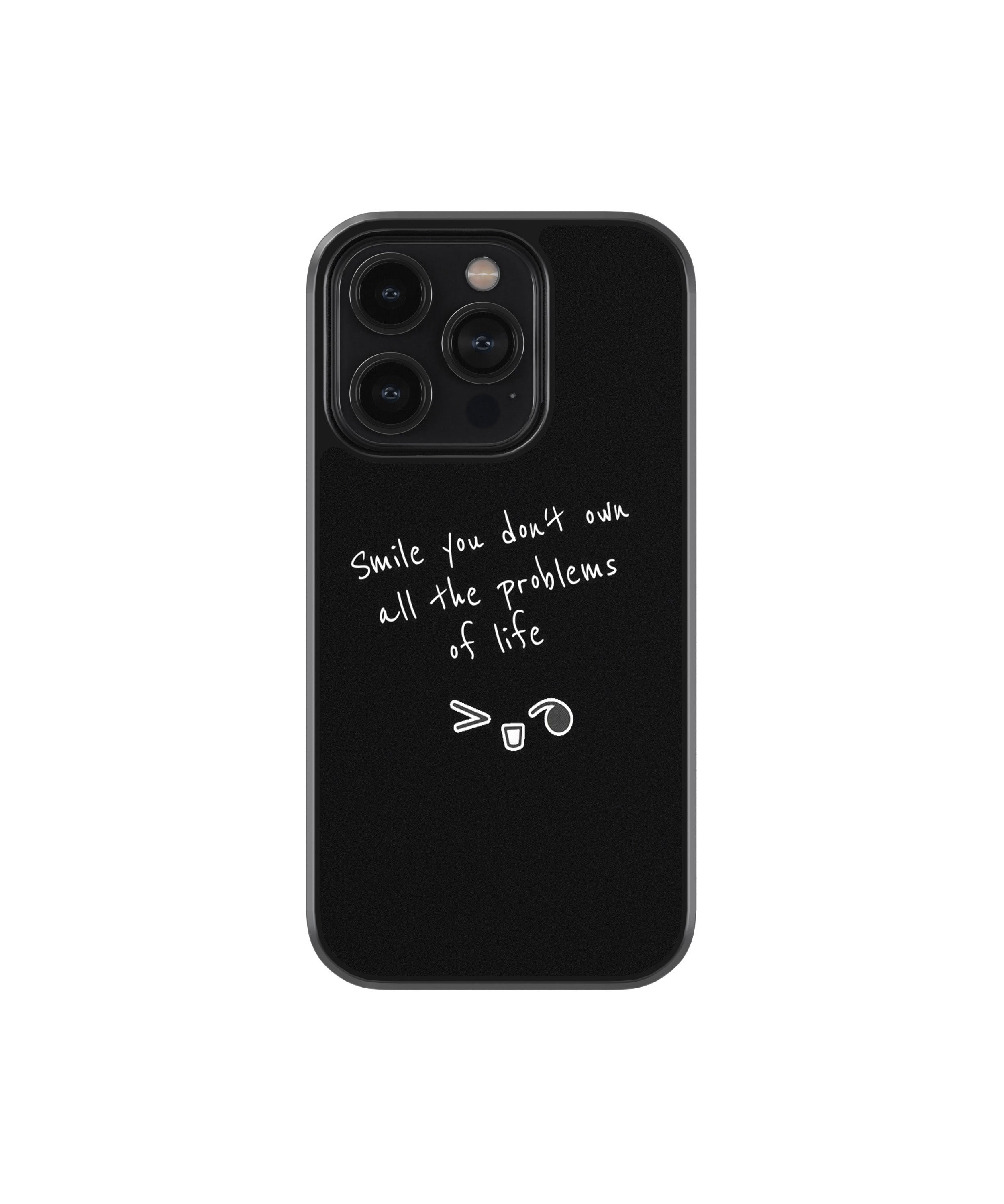 Smile You Don’t Own All Problems Phone Case.