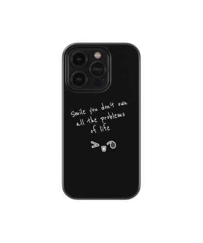 Smile You Don’t Own All Problems Phone Case.