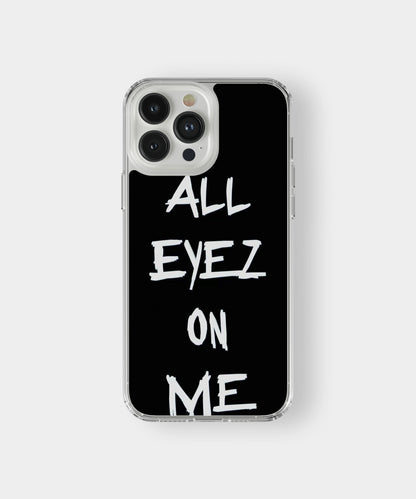 ALL EYEZ ON ME Phone Case.