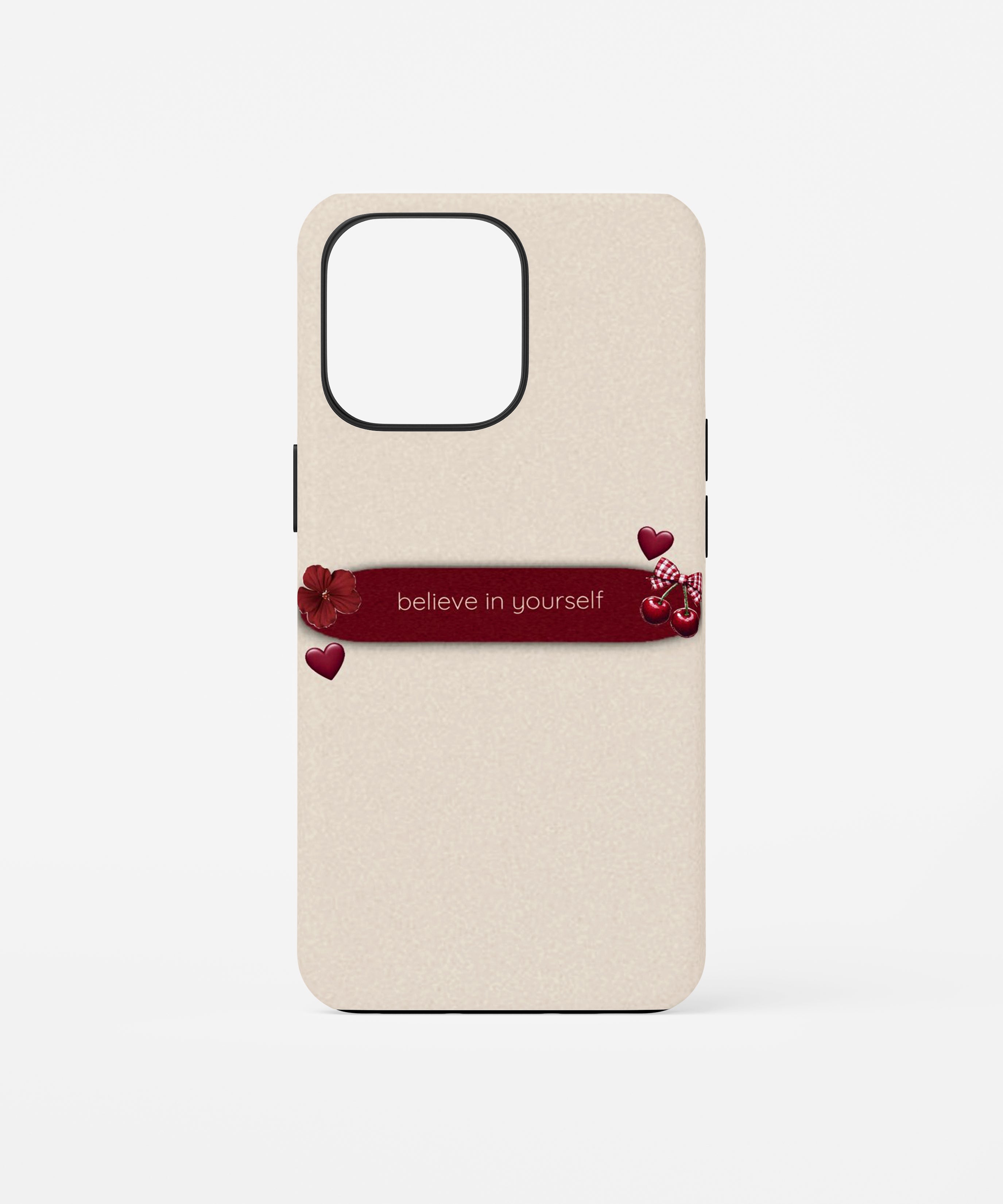 Believe In Yourself Phone Case.