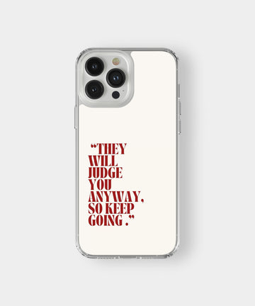 They’ll Judge Anyway Phone Case