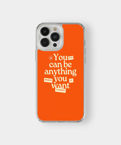You Can Be Anything Phone Case.