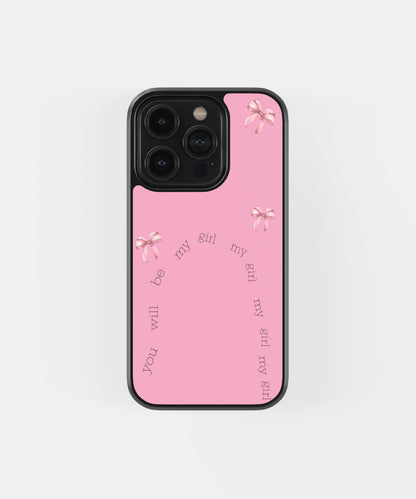 Be My Girl Phone Case.