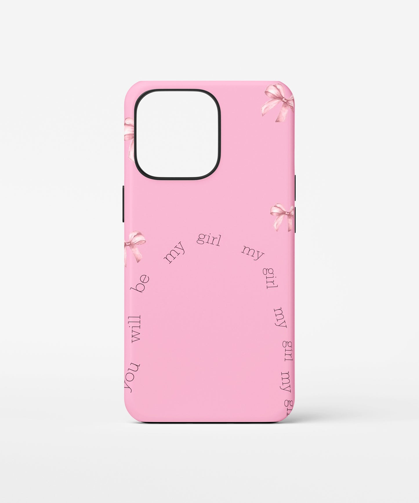 Be My Girl Phone Case.