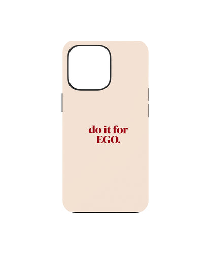 Do It For Ego Phone Case.