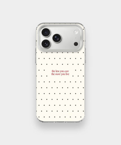 Care Less Live More Phone Case.