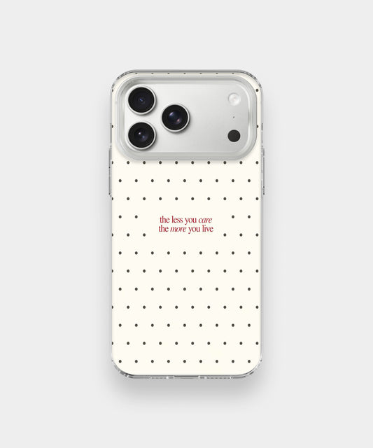 Care Less Live More Phone Case.
