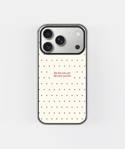 Care Less Live More Phone Case.