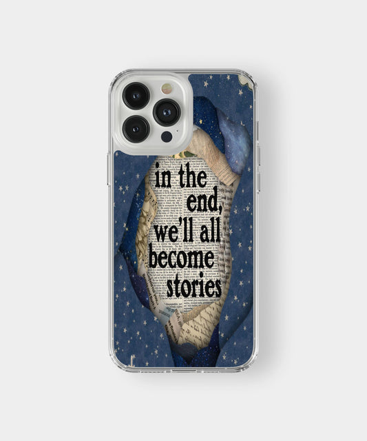 In The End We'll Become Stories Phone Case.